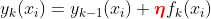 y_k(x_i) = y_{k-1}(x_i) + \boldsymbol{\color{red}\eta} f_k(x_i)