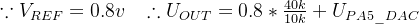 \because V_{REF}=0.8v \; \; \; \therefore U_{OUT}=0.8*\frac{40k}{10k}+U_{PA5\_DAC}