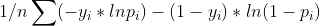 1/n\sum(-y_{i}*lnp_{i})-(1-y_{i})*ln(1-p_{i})