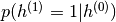 p(h^{(1)}=1|h^{(0)})