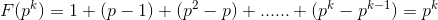 F（p ^ k）= 1 +（p-1）+（p ^ 2-p）+ ...... +（p ^ kp ^ {k-1}）= p ^ k