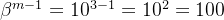 \beta^{m-1}=10^{3-1}=10^{2}=100