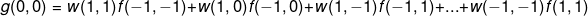 g(0,0)=w(1,1)f(-1,-1)+w(1,0)f(-1,0)+w(1,-1)f(-1,1)+...+w(-1,-1)f(1,1)