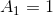 A_{1}=1