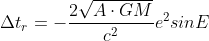 \Delta t_{r}=-\frac{2\sqrt{A\cdot GM}}{c^{2}}e^{2}sinE