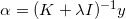 \small \alpha =(K+\lambda I)^{-1}y