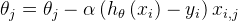 \theta _{j}=\theta _{j}-\alpha \left (h _{\theta }\left (x _{i} \right ) -y_{i}\right ) x_{i,j}