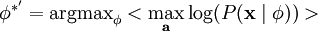 \begin{align}\mathbf{\phi}^{*'}=\text{argmax}_{\mathbf{\phi}} < \max_{\mathbf{a}} \log(P(\mathbf{x} \mid \mathbf{\phi})) >\end{align}