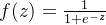 f(z)=\frac{1}{1+e^{-z}}