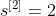 s^{[2]}=2