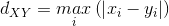 d_{XY}=\underset{i}{max}\left ( \left | x_{i}-y_{i} \right | \right )