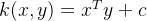 k(x,y)=x^Ty+c