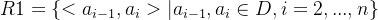 $R1=\{<a_{i-1},a_i>|a_{i-1},a_i \in D,i=2,...,n\}$