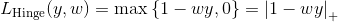 L_\text{Hinge}(y, w) = \max\left\{1 - wy, 0\right\} = \left|1 - wy\right|_+