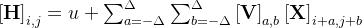 \left [\textbf{H} \right ]_{i,j}=u+\sum_{a=-\Delta}^{\Delta}\sum_{b=-\Delta }^{\Delta}\left [ \textbf{V}\right ]_{a,b}\left [ \textup{\textbf{X}} \right ]_{i+a,j+b}