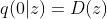 q(0|z)=D(z)