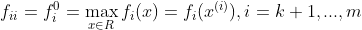 f_{ii}=f_{i}^{0}=\max_{x\in R}f_{i}(x)=f_{i}(x^{(i)}),i=k+1,...,m