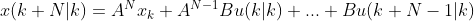 x(k+N|k)=A^{N}x_{k}+A^{N-1}Bu(k|k)+...+Bu(k+N-1|k)