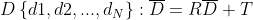 D\left \{ d1,d2,...,d_{N}\right \}:\overline{D}=R\overline{D}+T