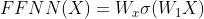 FFNN(X)=W_{x}\sigma (W_{1}X)