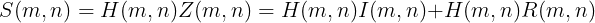 \large S(m,n)=H(m,n)Z(m,n)=H(m,n)I(m,n)+H(m,n)R(m,n)