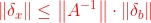 {\color{Red} \left \|\delta_{x} \right \|\leq \left \| A^{-1} \right \|\cdot \left \| \delta_{b} \right \|}