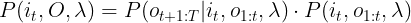 \large P(i_{t},O,\lambda)=P(o_{t+1:T}|i_{t},o_{1:t},\lambda) \cdot P(i_{t},o_{1:t},\lambda)