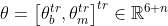 \theta =\left [ \theta _b^{tr},\theta_{m}^{tr} \right ]^{tr} \in \mathbb{R}^{6+n}