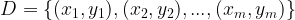 \large D=\left \{ (x_{1},y_{1}),(x_{2},y_{2}),...,(x_{m},y_{m}) \right \}