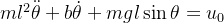 ml^2\ddot{\theta }+b\dot{\theta }+mgl\sin \theta =u_0