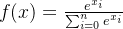 f(x)=\frac{e^{x_{i}}}{\sum_{i=0}^{n}e^{x_{i}}}