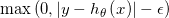 \max \left(0,\left | y- h_{\theta}\left(x)\right | - \epsilon \right )