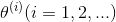 \theta^{(i)}(i=1,2,...)