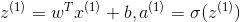 z^{(1)} = w^Tx^{(1)}+b,a^{(1)}=\sigma (z^{(1)})