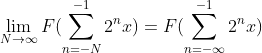 \lim_{N\rightarrow \infty}F(\sum^{-1}_{n=-N}2^nx)=F(\sum^{-1}_{n=-\infty}2^nx)