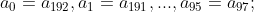 a_{0}=a_{192},a_{1}=a_{191},...,a_{95}=a_{97};