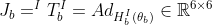 J_b = ^{I}T_b ^{I} = A d_{H_{b}^{I}\left ( \theta _{b} \right )} \in \mathbb{R}^{6 \times 6}