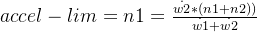 accel-lim = n1 = \frac{\dot{w2}*(n1 + n2))}{\dot{w1} + \dot{w2}}