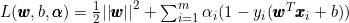 L(\pmb{w},b,\pmb{\alpha})=\frac{1}{2}{||\pmb{w}||}^2+\sum _{i=1}^m\alpha_i(1-y_i(\pmb{w}^T \pmb{x}_i+b))