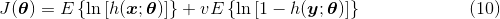 J(\boldsymbol{\theta})=E\left\{\ln{[h(\boldsymbol{x};\boldsymbol{\theta})]} \right\} + vE\left\{\ln{[1-h(\boldsymbol{y};\boldsymbol{\theta})]} \right\} \qquad \qquad \qquad (10)