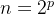 n=2^p