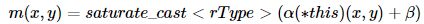 **m (x, y) = saturate_cast < rType >(α(∗)(x, y) +β)**