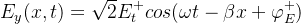 E_{y}(x,t)=\sqrt{2} E_t^{+}cos(\omega t-\beta x+\varphi_E^{+})