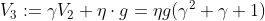 V_{3}:=\gamma V_{2}+\eta \cdot g=\eta g(\gamma ^{2}+\gamma +1)