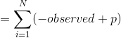 =\sum_{i=1}^N(-observed+p)