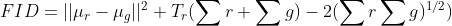 FID = || \mu _r -\mu_g||^2+T_r(\sum r + \sum g) -2(\sum r\sum g)^{1/2})