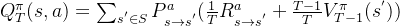 Q_{T}^{\pi}(s,a)=\sum_{s^{'} \in S}P_{s\rightarrow s^{'}}^a(\frac{1}{T}R_{s \rightarrow s^{'}}^{a}+\frac{T-1}{T}V_{T-1}^{\pi}(s^{'}))