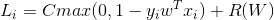 L_i=Cmax(0,1-y_iw^Tx_i) + R(W)