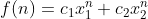 f(n)=c_1x_1^n+c_2x_2^n