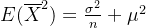 E(\overline X^2) = \frac{\sigma^2}{n} + \mu^2